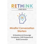 Rethink Card Deck Mindful Conversation Starters 56 Questions to Encourage Compassion, Shift Perspective & Build Connection Other