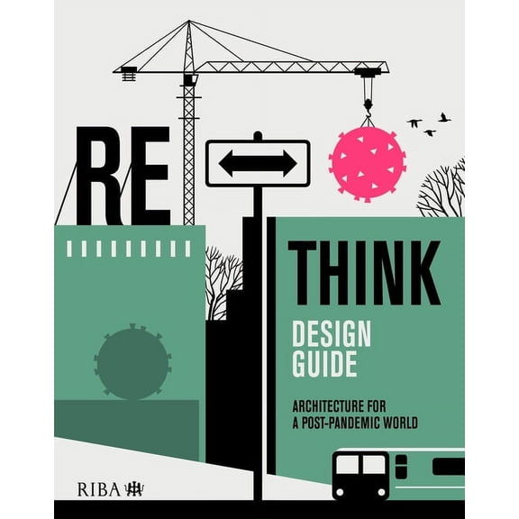Rethink Design Guide: Architecture for a Post-Pandemic World (Paperback)