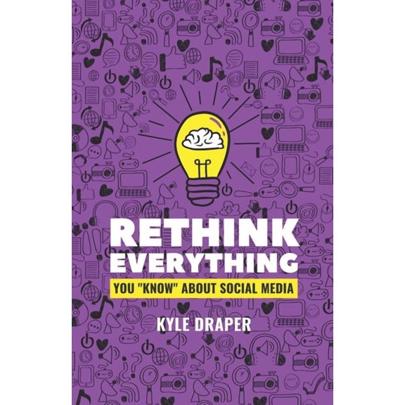 Rethink Everything Rethink Everything: You "Know" About Social Media, (Paperback)