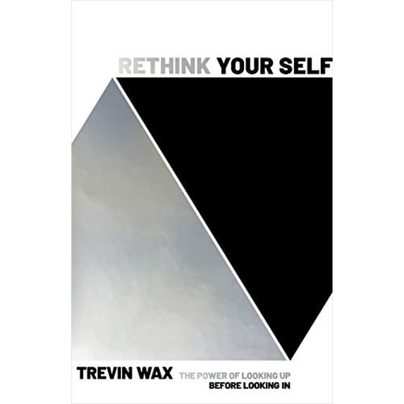 Pre-Owned Rethink Your Self: The Power of Looking Up Before Looking in (Paperback) 1535995637 9781535995634