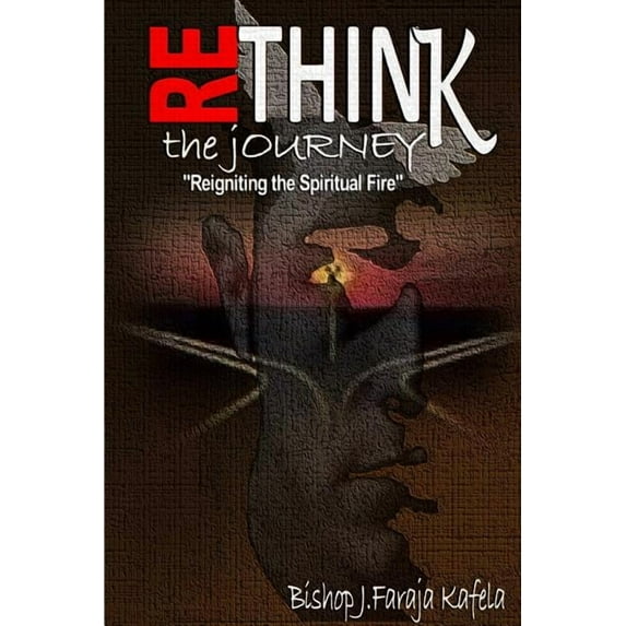 Rethink the Journey : Reigniting the Spiritual Fire
