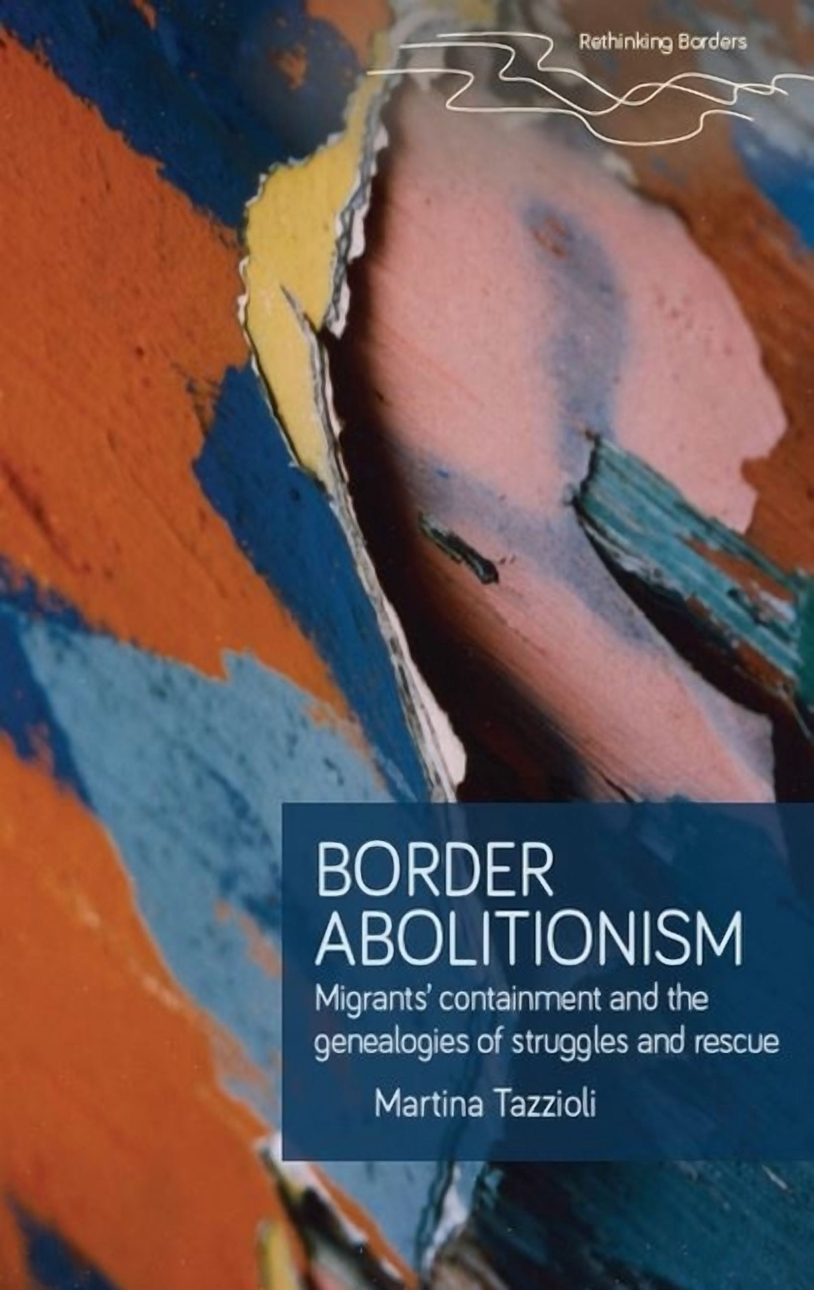 Rethinking Borders Border Abolitionism: Migrants' Containment and the ...