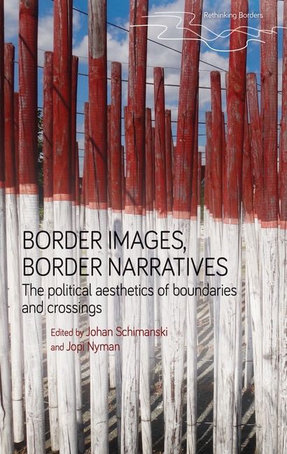 Rethinking Borders Border Images, Border Narratives: The Political ...