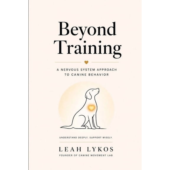 Rethinking Canine Behavior Beyond Training: A Nervous System Approach to Canine Behavior, Book 1, (Paperback)