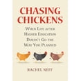 thumbnail image 1 of Rethinking Careers, Rethinking Academia Chasing Chickens: When Life After Higher Education Doesn't Go the Way You Planned, (Paperback), 1 of 1