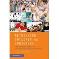 thumbnail image 1 of Rethinking Children as Consumers: The changing status of childhood and young adulthood, (Paperback), 1 of 1