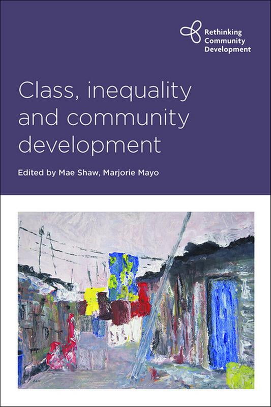 Rethinking Community Development Class, Inequality and Community ...