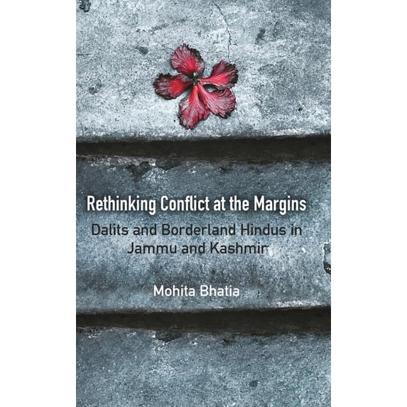 Rethinking Conflict at the Margins: Dalits and Borderland Hindus in Jammu and Kashmir, (Hardcover)