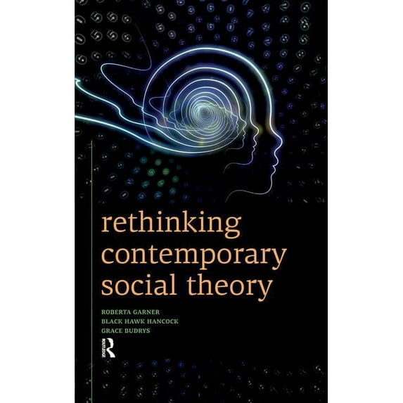Rethinking Contemporary Social Theory, (Hardcover)