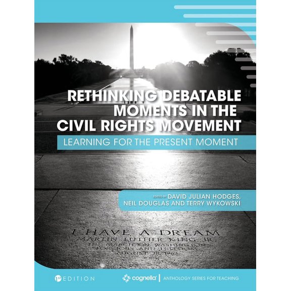 Rethinking Debatable Moments in the Civil Rights Movement : Learning for the Present Moment (Hardcover)