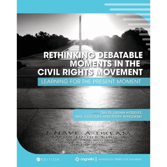 Rethinking Debatable Moments in the Civil Rights Movement: Learning for the Present Moment, (Paperback)