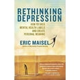 thumbnail image 1 of Pre-Owned Rethinking Depression: How to Shed Mental Health Labels and Create Personal Meaning (Paperback) 1608680207 9781608680207, 1 of 1