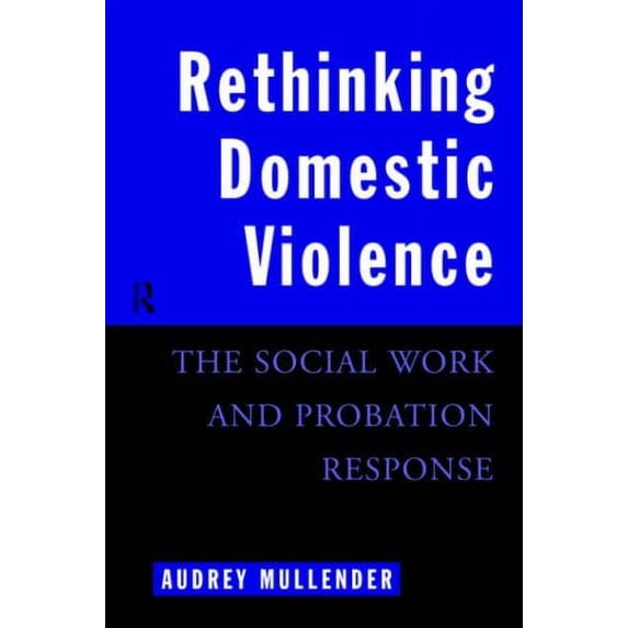 Pre-Owned Rethinking Domestic Violence : The Social Work and Probation Response 9780415080552