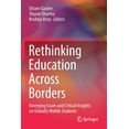 thumbnail image 1 of Rethinking Education Across Borders: Emerging Issues and Critical Insights on Globally Mobile Students, (Paperback), 1 of 1