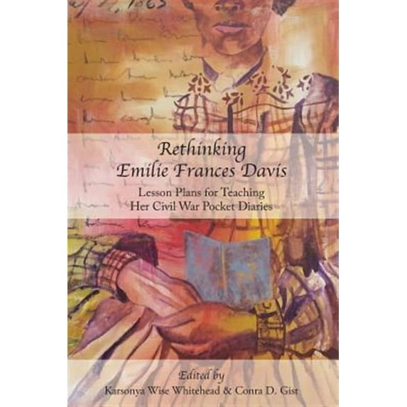 Rethinking Emilie Francis Davis: Lesson Plans for Teaching Her Civil War Pocket Diaries