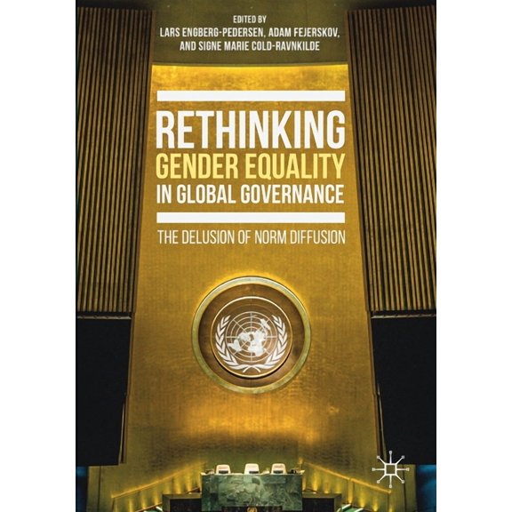 Rethinking Gender Equality in Global Governance: The Delusion of Norm Diffusion, (Paperback)