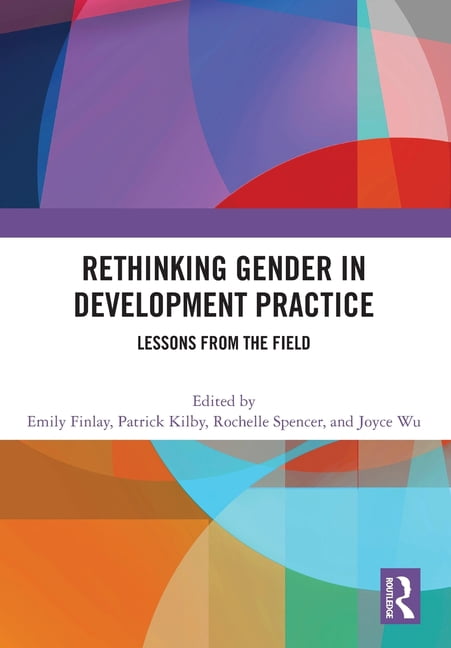 Gender Lessons Rethinking Gender in Development Practice: Lessons from the Field ...