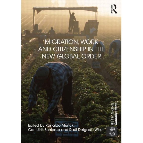 Rethinking Globalizations Migration, Work and Citizenship in the New Global Order, Book 1, (Hardcover)