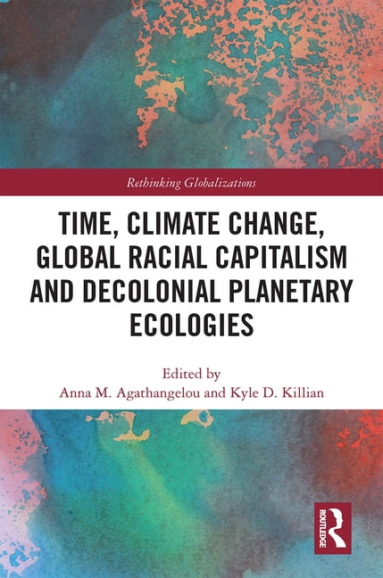 Rethinking Globalizations Time, Climate Change, Global Racial ...