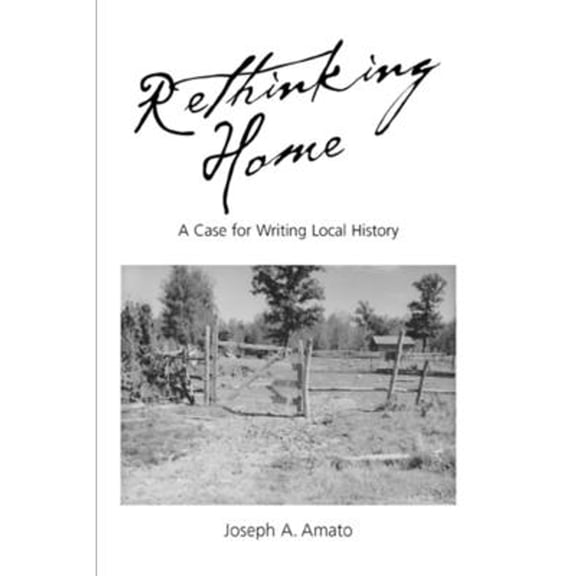 Pre-Owned Rethinking Home: A Case for Writing Local History (Paperback) 0520232933 9780520232938
