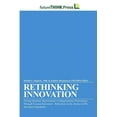 thumbnail image 1 of Rethinking Innovation - Driving Dramatic Improvements in Organizational Performance Through Focused Innovation, (Paperback), 1 of 6