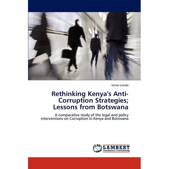 Rethinking Kenya's Anti-Corruption Strategies; Lessons from Botswana, (Paperback)