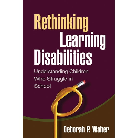 Rethinking Learning Disabilities : Understanding Children Who Struggle in School (Paperback)