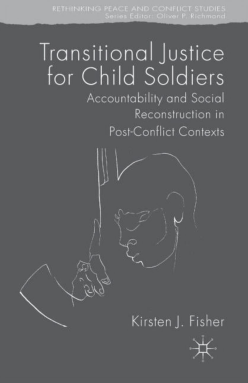 Rethinking Peace and Conflict Studies Transitional Justice for Child ...