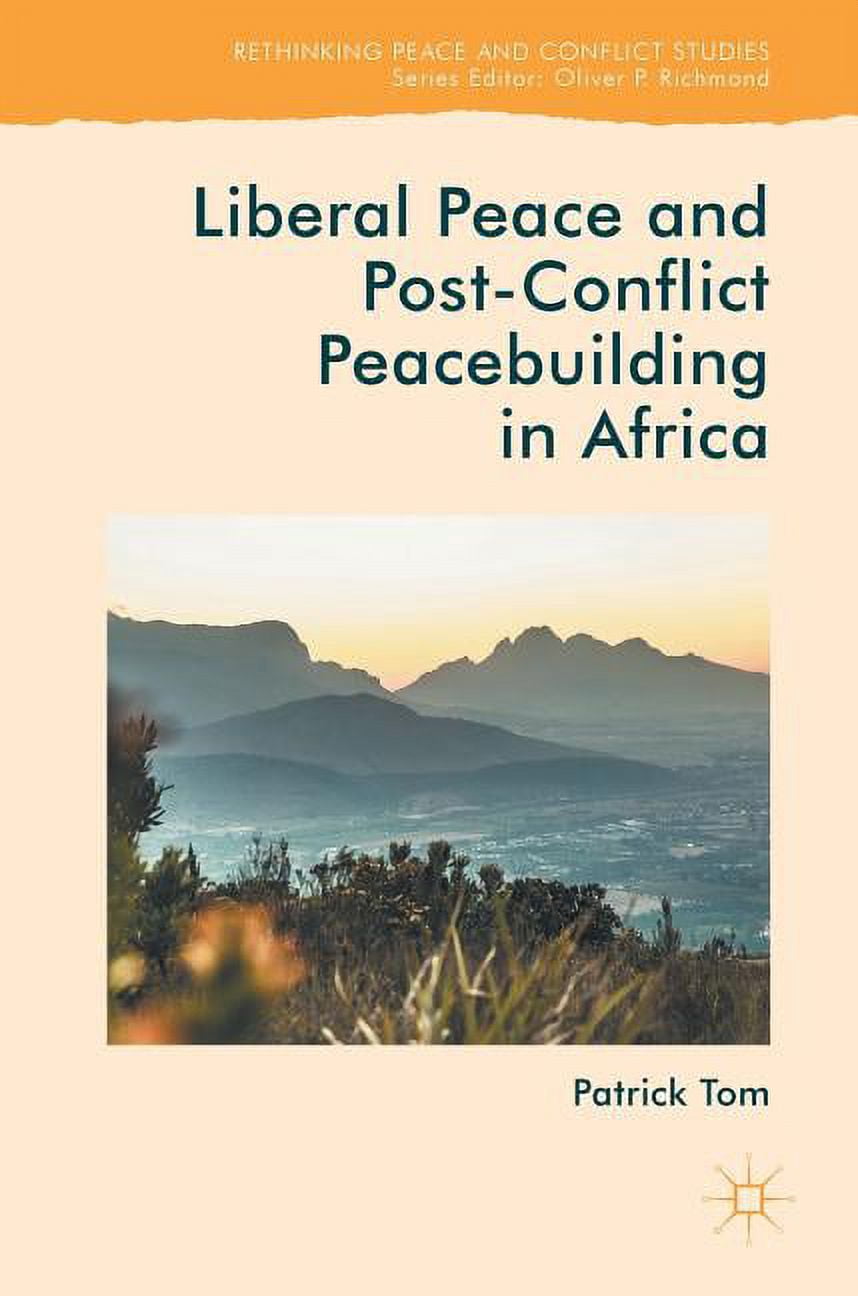Rethinking Peace and Conflict Studies Liberal Peace and Post-Conflict ...