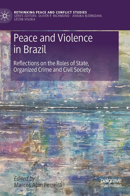 Rethinking Peace and Conflict Studies Peace and Violence in Brazil ...