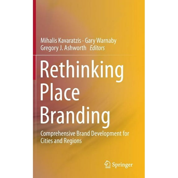 Rethinking Place Branding: Comprehensive Brand Development for Cities and Regions, (Hardcover)