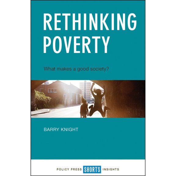 Rethinking Poverty: What Makes a Good Society?, (Paperback)