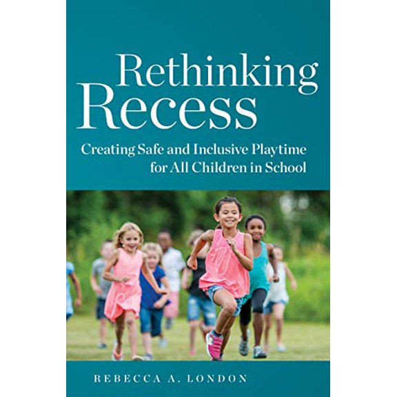 Pre-Owned Rethinking Recess: Creating Safe and Inclusive Playtime for All Children in School (Paperback) 1682534146 9781682534144