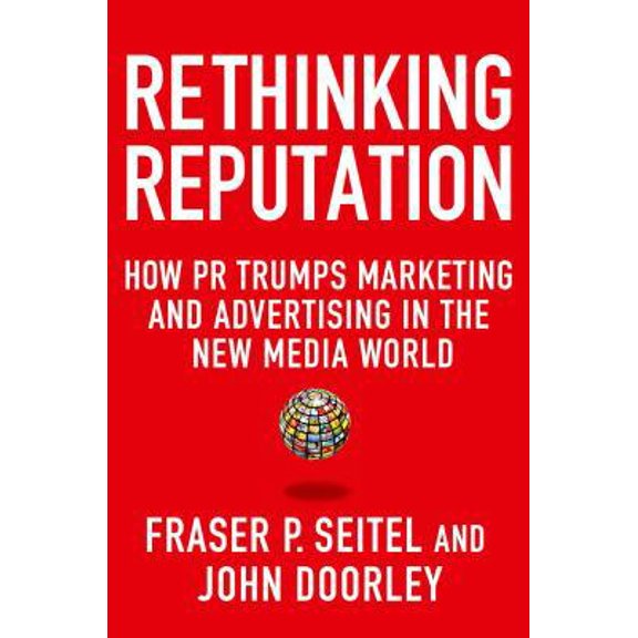 Pre-Owned Rethinking Reputation: How PR Trumps Marketing and Advertising in the New Media World (Paperback) 1137278706 9781137278708