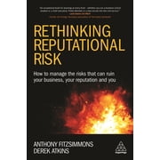 Rethinking Reputational Risk How to Manage the Risks That Can Ruin Your Business, Your Reputation and You, Paperback