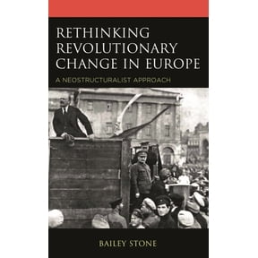 Rethinking Revolutionary Change in Europe: A Neostructuralist Approach, (Hardcover)