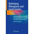 thumbnail image 1 of Rethinking Rhinoplasty and Facial Surgery: A Structural Anatomic Re-Analysis of the Face and Nose and Their Role in Aest, (Paperback), 1 of 1