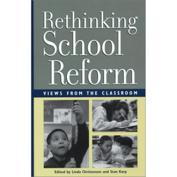 Pre-Owned Rethinking School Reform: Views from the Classroom (Paperback) 0942961293 9780942961294