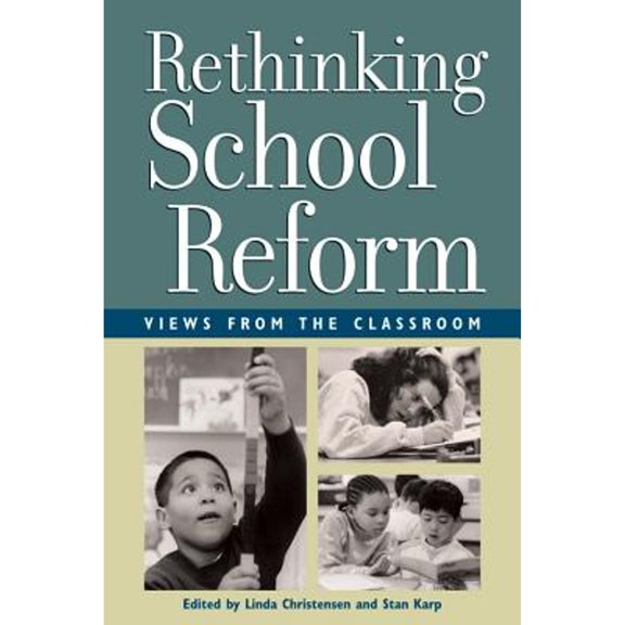 Pre-Owned Rethinking School Reform: Views from the Classroom (Paperback) 0942961293 9780942961294