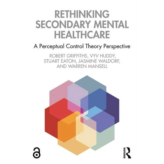 Rethinking Secondary Mental Healthcare: A Perceptual Control Theory Perspective, (Paperback)