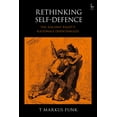 thumbnail image 1 of Rethinking Self-Defence: The 'Ancient Right's' Rationale Disentangled, (Hardcover), 1 of 1