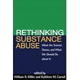thumbnail image 1 of Rethinking Substance Abuse : What the Science Shows, and What We Should Do about It (Paperback), 1 of 1