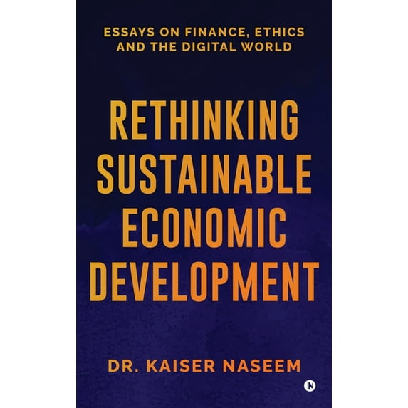 Rethinking Sustainable Economic Development: Essays On Finance, Ethics And The Digital World, (Hardcover)