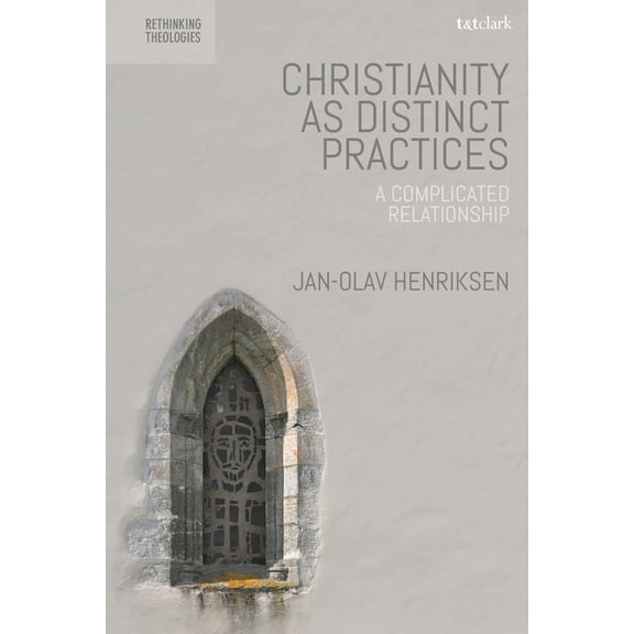 Rethinking Theologies: Constructing Alte Christianity as Distinct Practices: A Complicated Relationship, (Paperback)