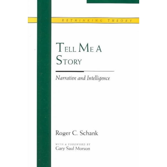Rethinking Theory: Tell Me a Story : Narrative and Intelligence (Paperback)