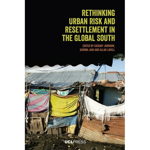 Rethinking Urban Risk and Resettlement in the Global South (Paperback)