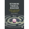 thumbnail image 1 of Rethinking Work, Ageing and Retirement Rethinking Financial Behaviour: Rationality and Resistance in the Financialization of Everyday Life, (Hardcover), 1 of 1