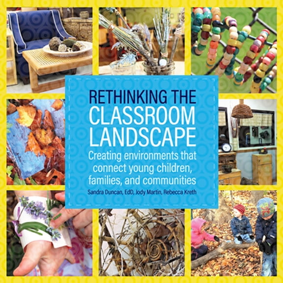 Pre-Owned Rethinking the Classroom Landscape: Creating Environments That Connect Young Children, Families, and Communities (Paperback) 0876595638 9780876595633