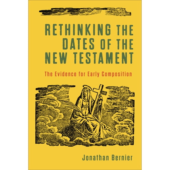 Pre-Owned Rethinking the Dates of the New Testament: The Evidence for Early Composition (Paperback) 154096180X 9781540961808