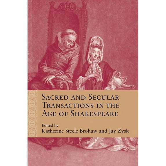 Rethinking the Early Modern: Sacred and Secular Transactions in the Age of Shakespeare (Paperback)